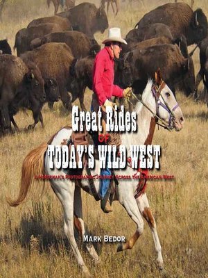 cover image of Great Rides of Today's Wild West: a Horseman's Photographic Journey Across the American West